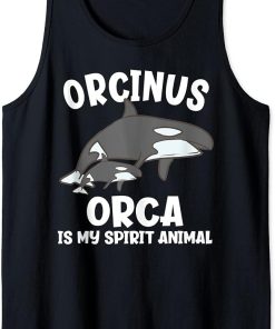 Orcinus Orca Is Ma Spirit Animal Funny Orca Tank Top