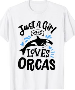 Just A Girl Who Loves Orcas Orcas Lover Nature Wildlife T-Shirt