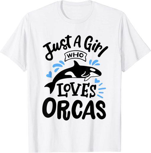 Just A Girl Who Loves Orcas Orcas Lover Nature Wildlife T-Shirt