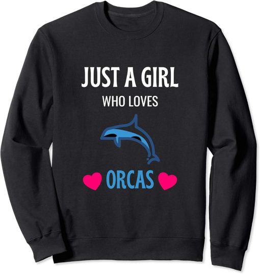 Just A Girl Who Loves Orcas Shirt Orca Lover Gift Sweatshirt