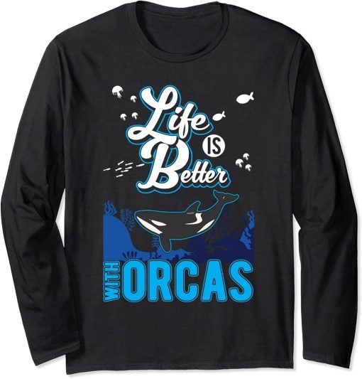 Life is better with Orcas Long Sleeve T-Shirt